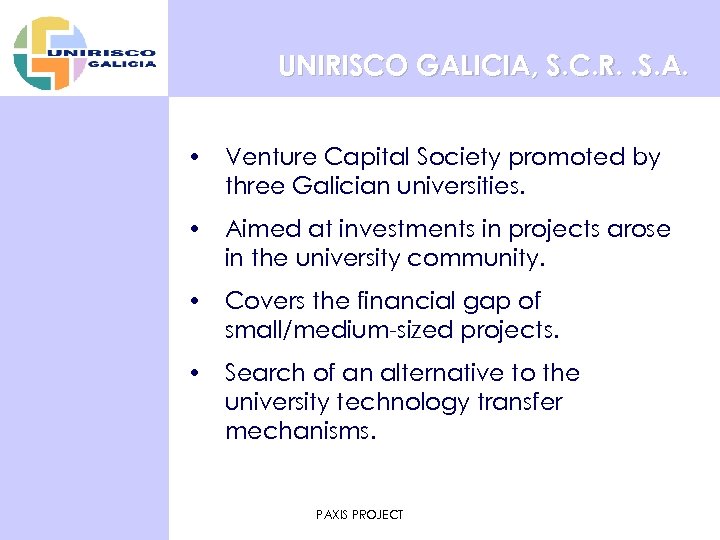 UNIRISCO GALICIA, S. C. R. . S. A. • Venture Capital Society promoted by