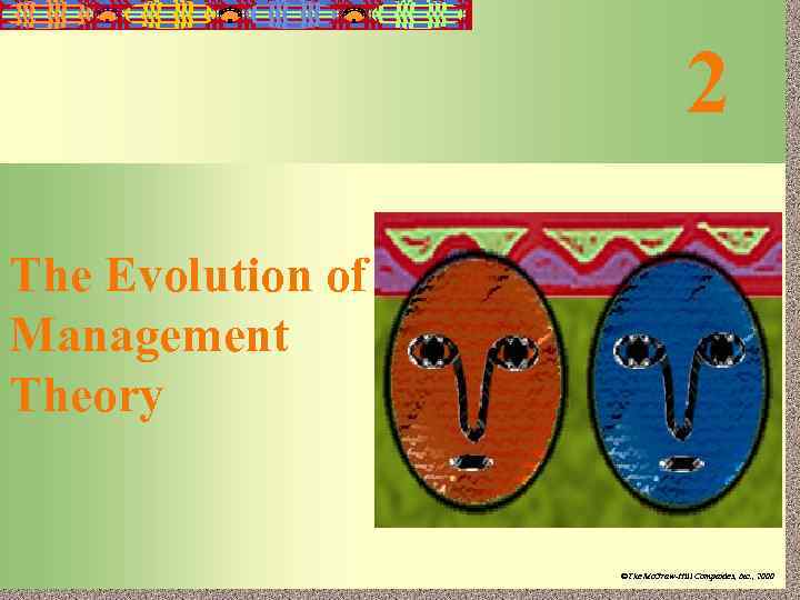 2 2 -1 The Evolution of Management Theory Irwin/Mc. Graw-Hill ©The Mc. Graw-Hill Companies,