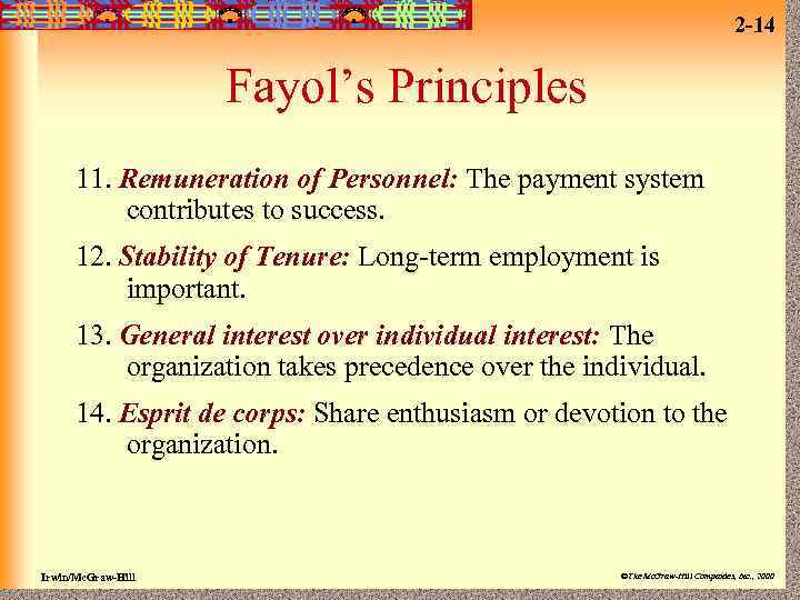 2 -14 Fayol’s Principles 11. Remuneration of Personnel: The payment system contributes to success.