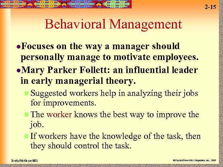 2 -15 Behavioral Management l. Focuses on the way a manager should personally manage