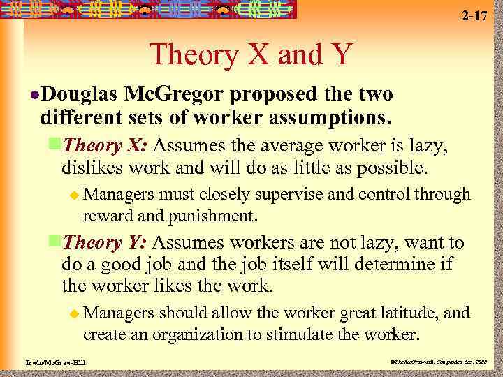 2 -17 Theory X and Y l. Douglas Mc. Gregor proposed the two different