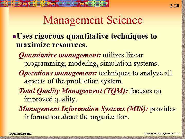 2 -20 Management Science l. Uses rigorous quantitative techniques to maximize resources. Quantitative management: