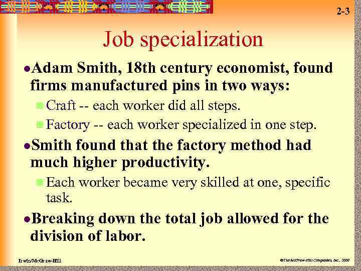 2 -3 Job specialization l. Adam Smith, 18 th century economist, found firms manufactured