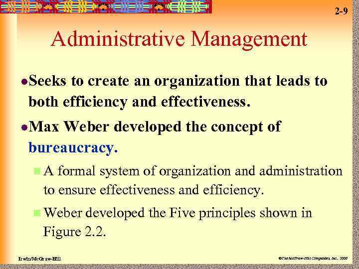 2 -9 Administrative Management l. Seeks to create an organization that leads to both