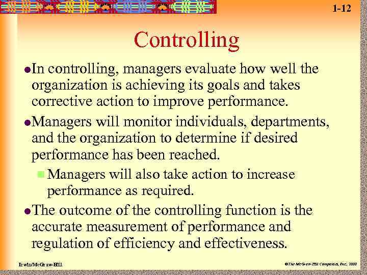1 -12 Controlling l. In controlling, managers evaluate how well the organization is achieving
