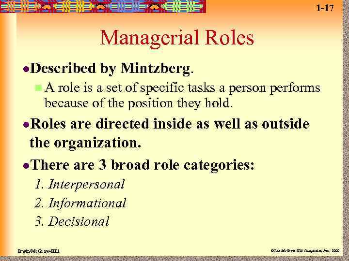 1 -17 Managerial Roles l. Described by Mintzberg. n. A role is a set