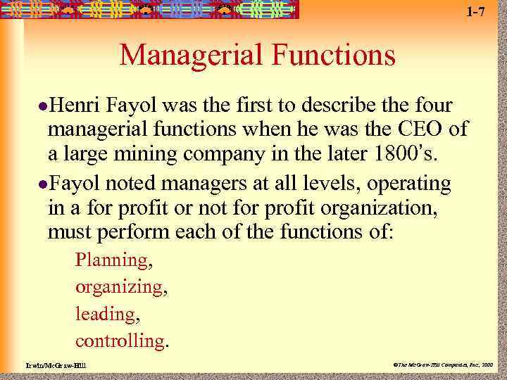 1 -7 Managerial Functions l. Henri Fayol was the first to describe the four