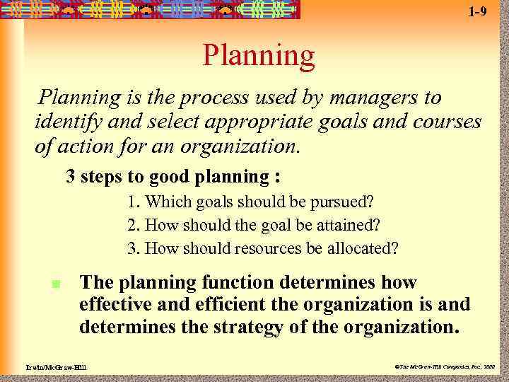 1 -9 Planning is the process used by managers to identify and select appropriate