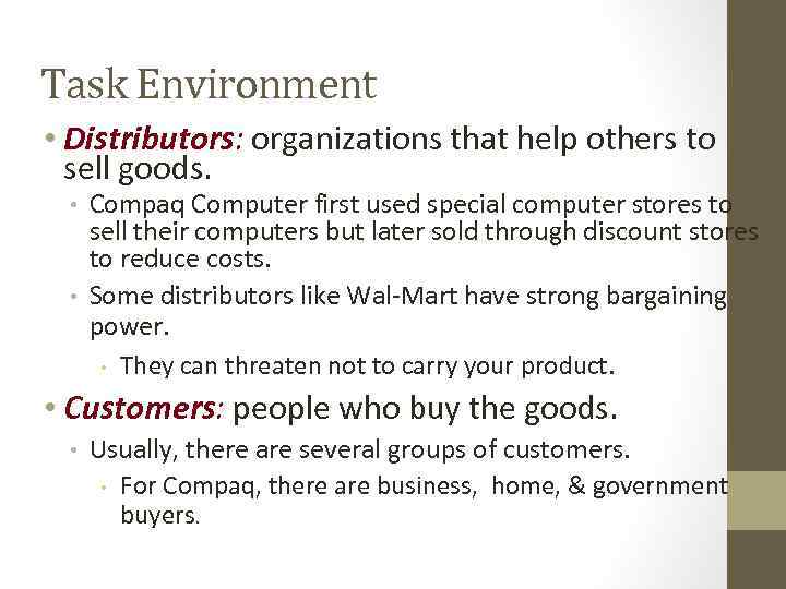 Task Environment • Distributors: organizations that help others to sell goods. • • Compaq