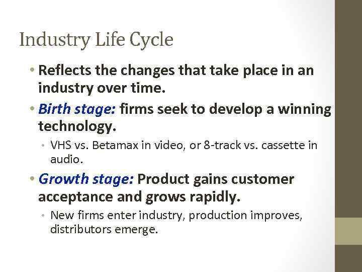 Industry Life Cycle • Reflects the changes that take place in an industry over