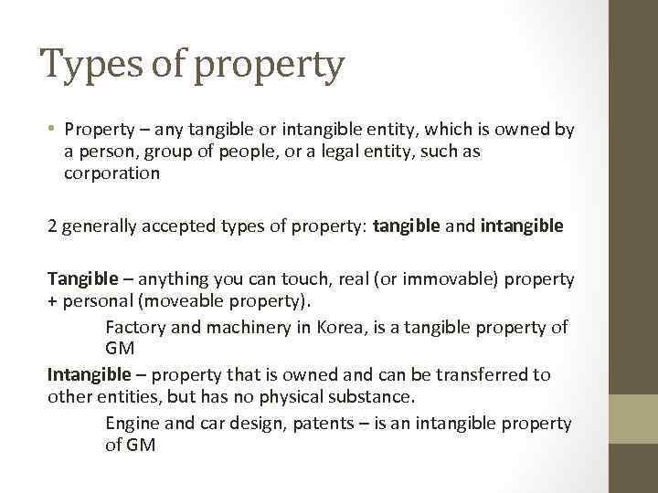 Types of property • Property – any tangible or intangible entity, which is owned
