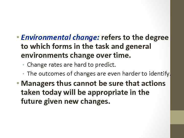  • Environmental change: refers to the degree to which forms in the task