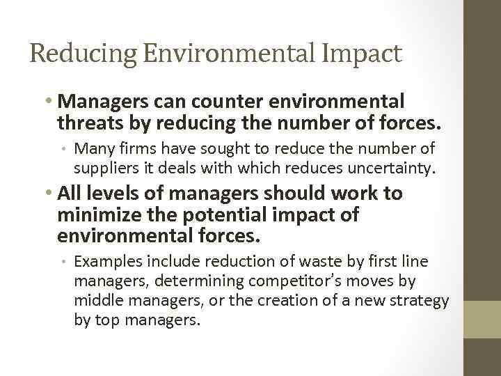 Reducing Environmental Impact • Managers can counter environmental threats by reducing the number of