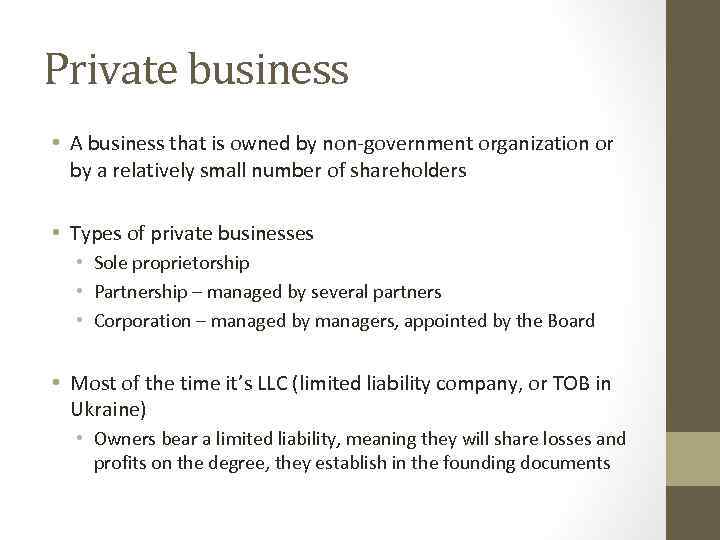 Private business • A business that is owned by non-government organization or by a