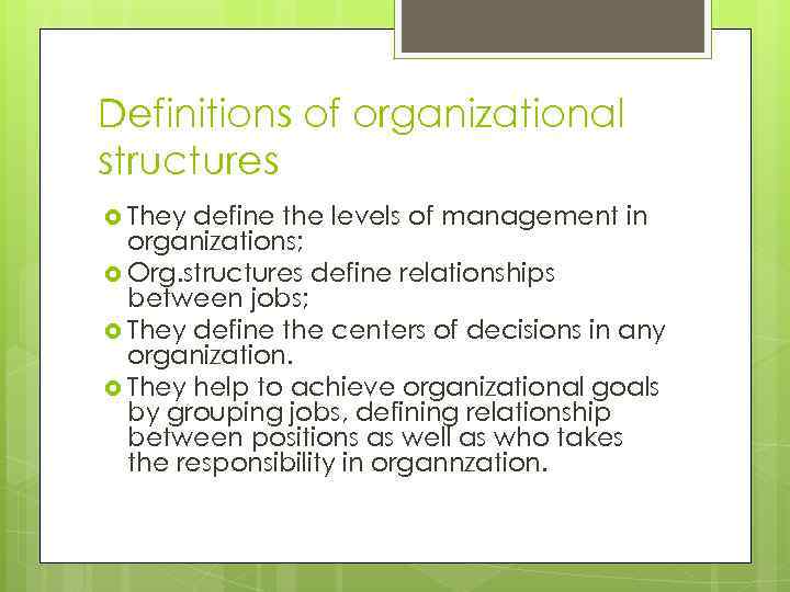 Definitions of organizational structures They define the levels of management in organizations; Org. structures