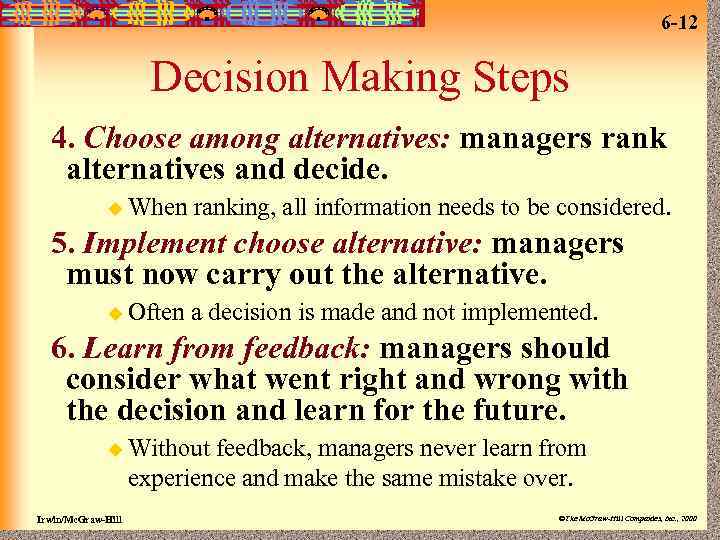 6 -12 Decision Making Steps 4. Choose among alternatives: managers rank alternatives and decide.