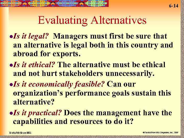 6 -14 Evaluating Alternatives l. Is it legal? Managers must first be sure that