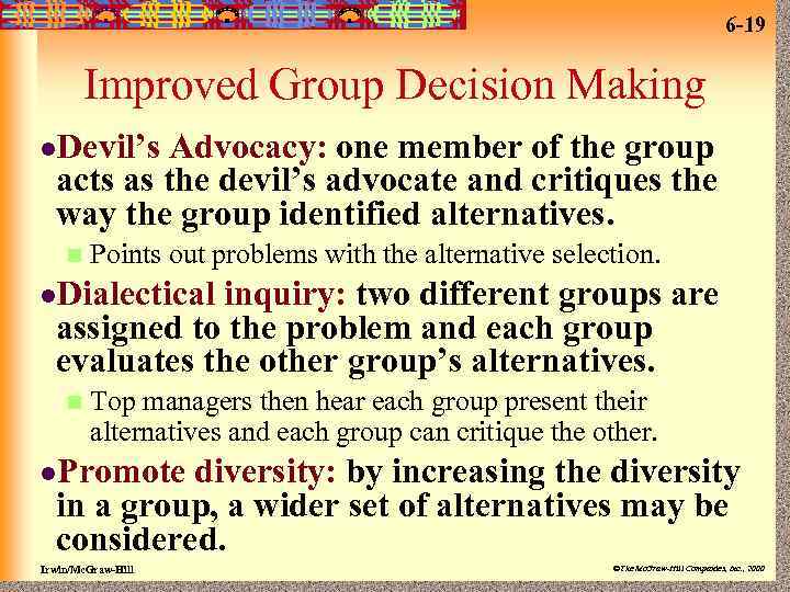 6 -19 Improved Group Decision Making l. Devil’s Advocacy: one member of the group