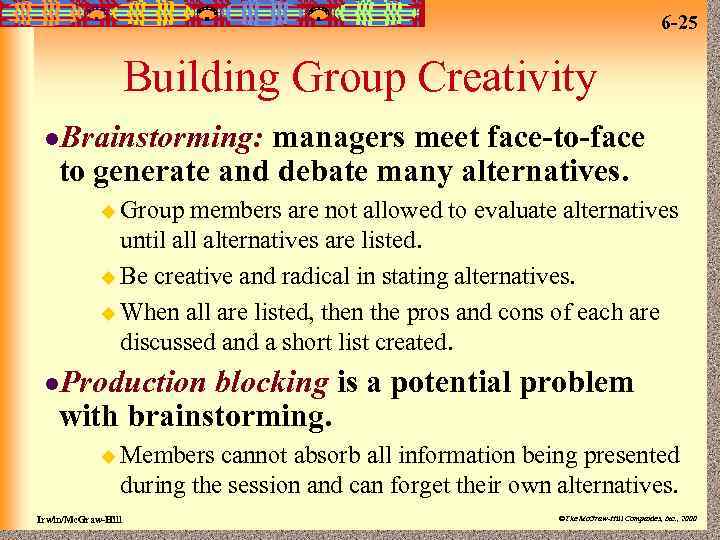 6 -25 Building Group Creativity l. Brainstorming: managers meet face-to-face to generate and debate