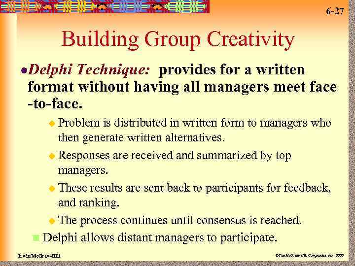 6 -27 Building Group Creativity l. Delphi Technique: provides for a written format without