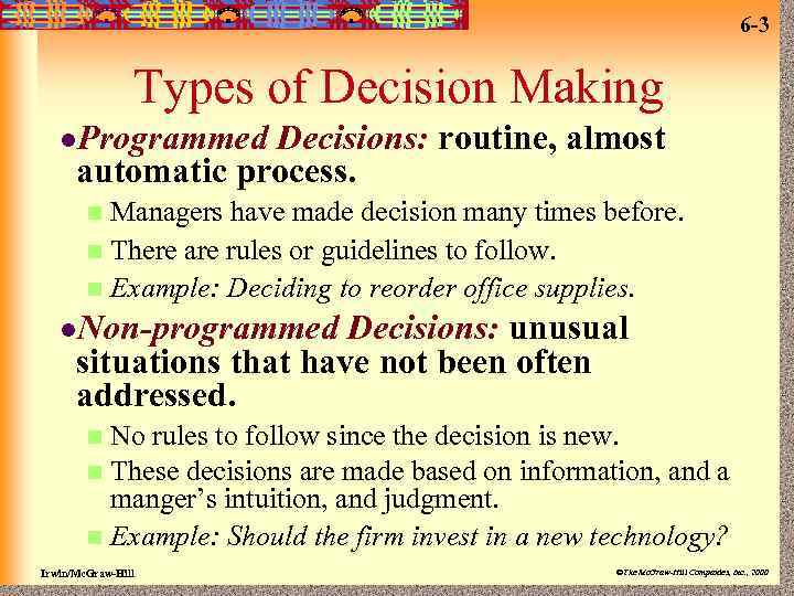 6 -3 Types of Decision Making l. Programmed Decisions: routine, almost automatic process. Managers