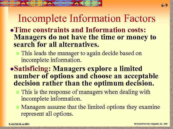 6 -9 Incomplete Information Factors l. Time constraints and Information costs: Managers do not