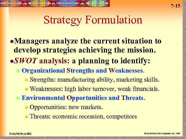 7 -15 Strategy Formulation l. Managers analyze the current situation to develop strategies achieving