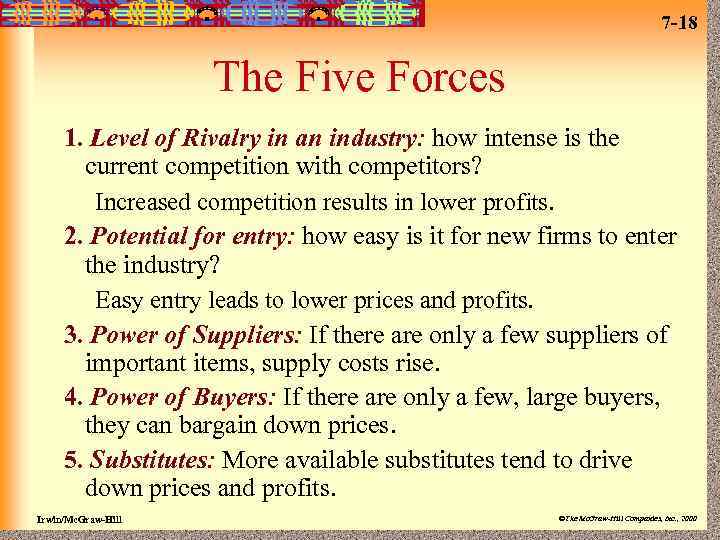 7 -18 The Five Forces 1. Level of Rivalry in an industry: how intense