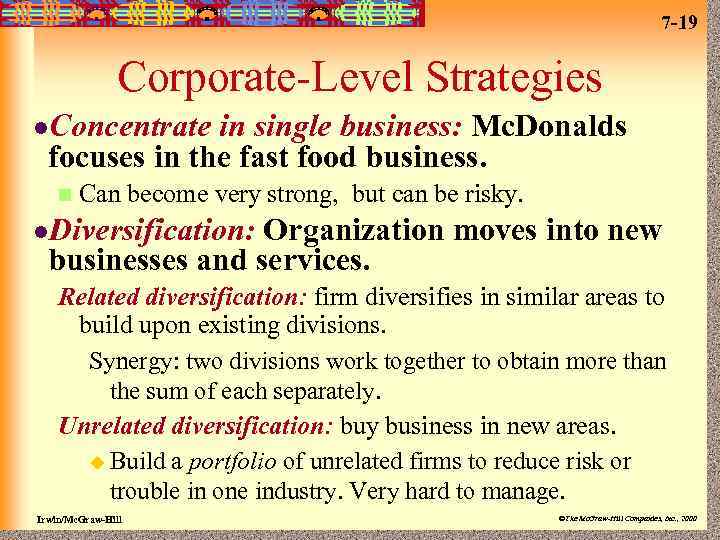 7 -19 Corporate-Level Strategies l. Concentrate in single business: Mc. Donalds focuses in the