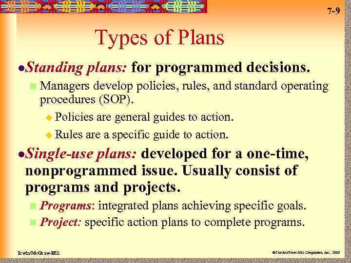 7 -9 Types of Plans l. Standing n plans: for programmed decisions. Managers develop