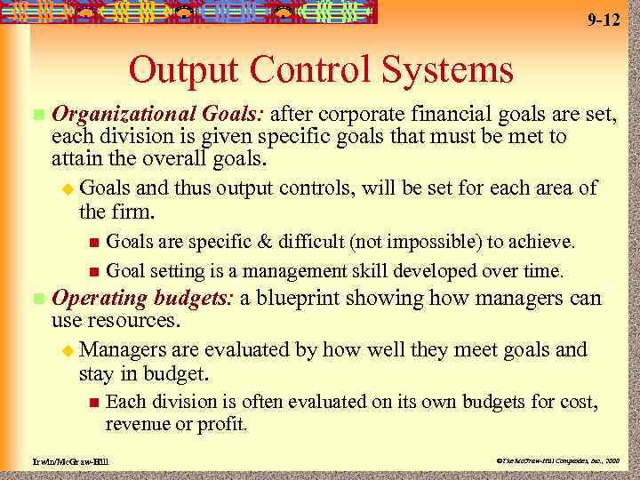 9 -12 Output Control Systems n Organizational Goals: after corporate financial goals are set,