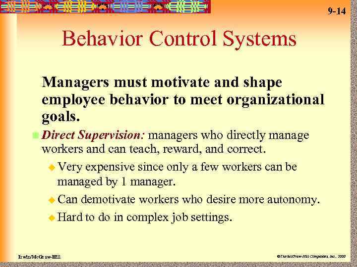 9 -14 Behavior Control Systems Managers must motivate and shape employee behavior to meet