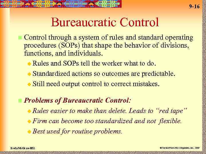 9 -16 Bureaucratic Control n Control through a system of rules and standard operating