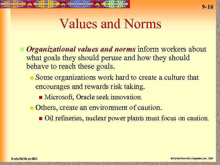 9 -18 Values and Norms n Organizational values and norms inform workers about what