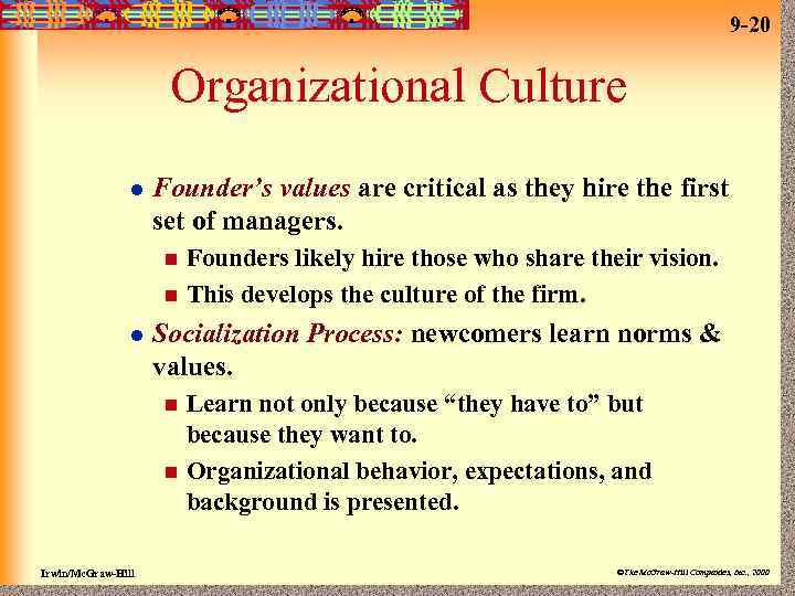 9 -20 Organizational Culture l Founder’s values are critical as they hire the first