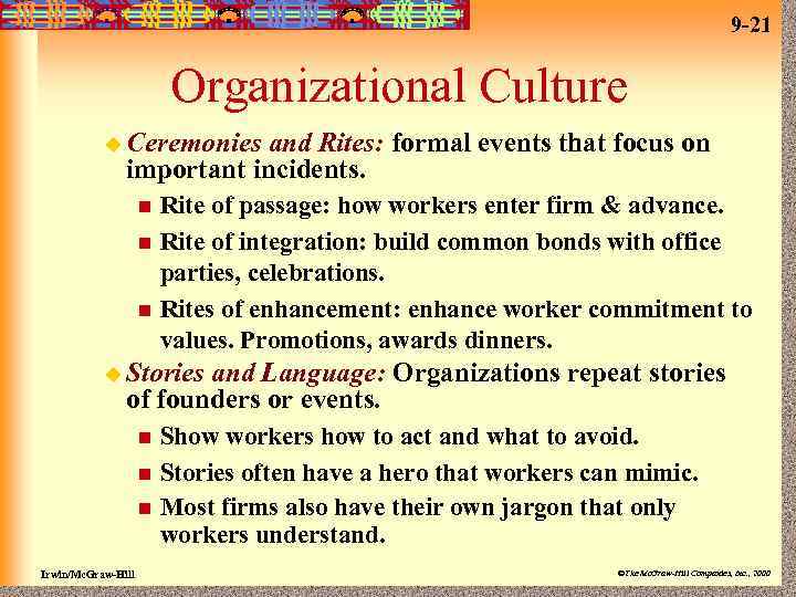 9 -21 Organizational Culture u Ceremonies and Rites: formal events that focus on important