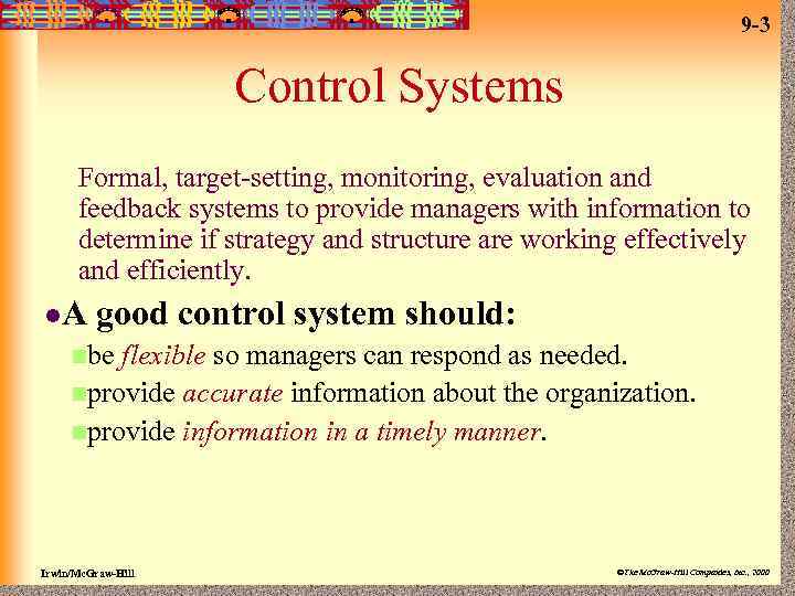 9 -3 Control Systems Formal, target-setting, monitoring, evaluation and feedback systems to provide managers