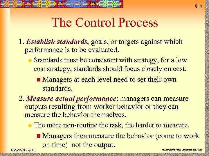 9 -7 The Control Process 1. Establish standards, goals, or targets against which performance