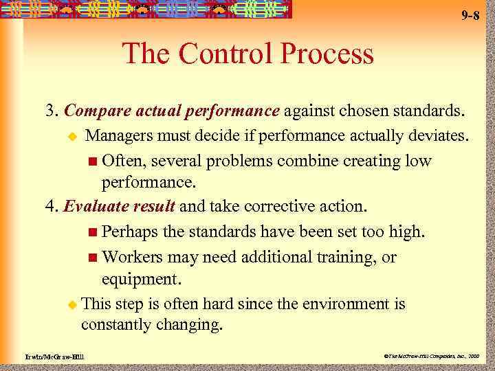9 -8 The Control Process 3. Compare actual performance against chosen standards. u Managers
