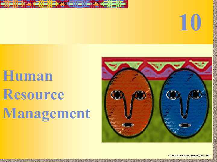 10 -1 10 Human Resource Management Irwin/Mc. Graw-Hill ©The Mc. Graw-Hill Companies, Inc. ,