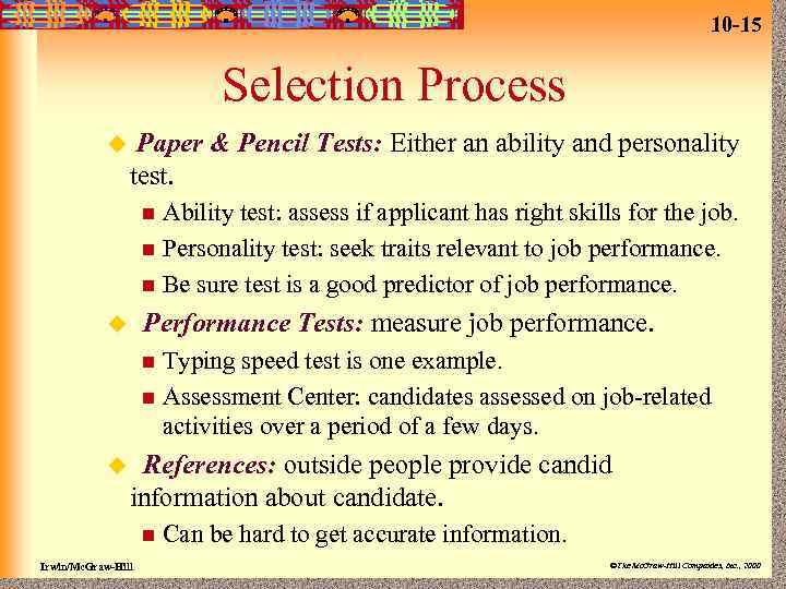 10 -15 Selection Process u Paper & Pencil Tests: Either an ability and personality