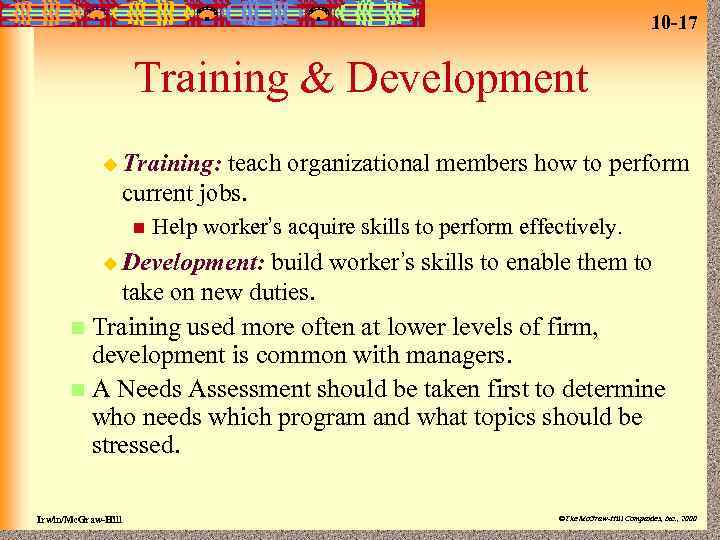 10 -17 Training & Development u Training: teach organizational members how to perform current