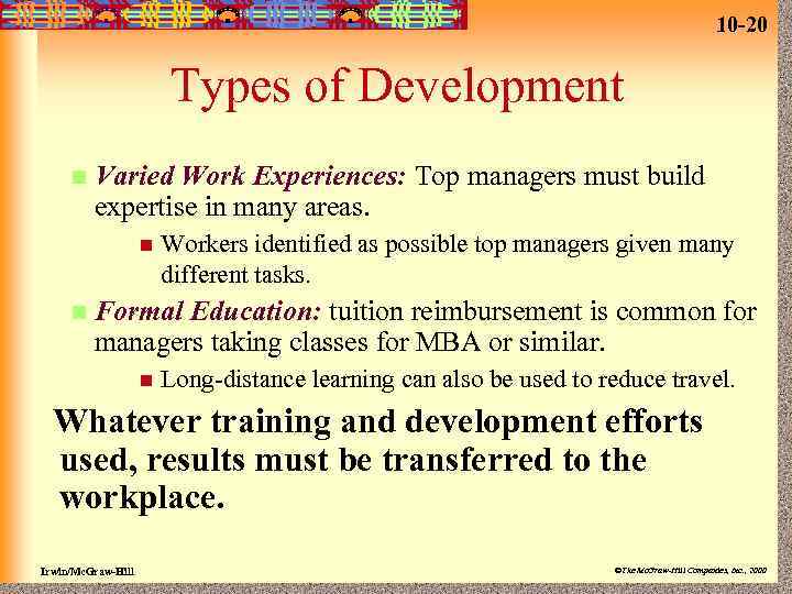 10 -20 Types of Development n Varied Work Experiences: Top managers must build expertise