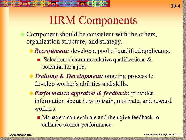 10 -4 HRM Components n Component should be consistent with the others, organization structure,
