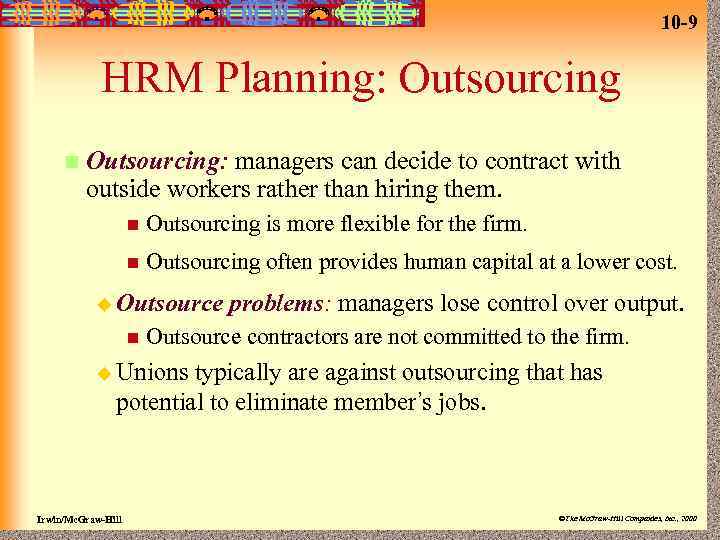 10 -9 HRM Planning: Outsourcing n Outsourcing: managers can decide to contract with outside