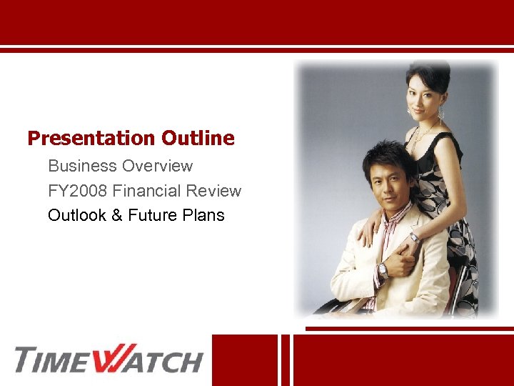Presentation Outline Business Overview FY 2008 Financial Review Outlook & Future Plans 
