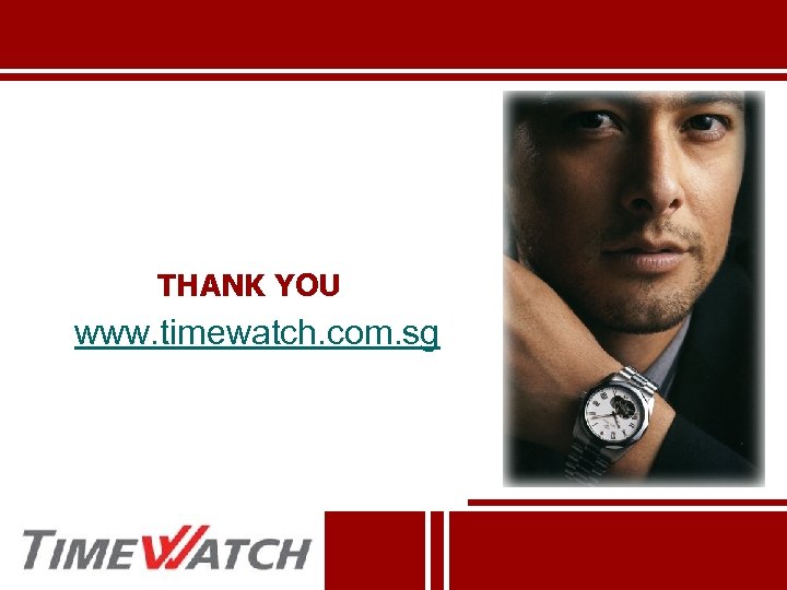 THANK YOU www. timewatch. com. sg 