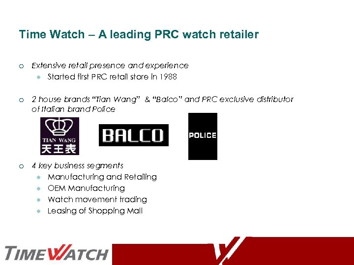 Time Watch – A leading PRC watch retailer ¡ Extensive retail presence and experience