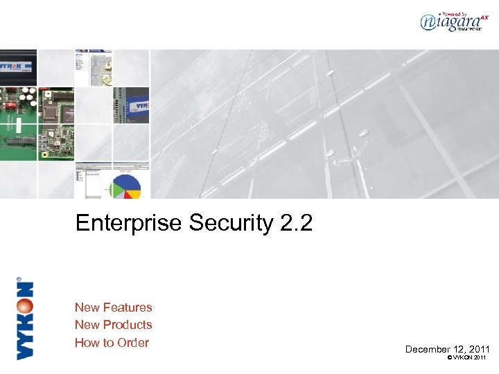 Enterprise Security 2. 2 New Features New Products How to Order December 12, 2011