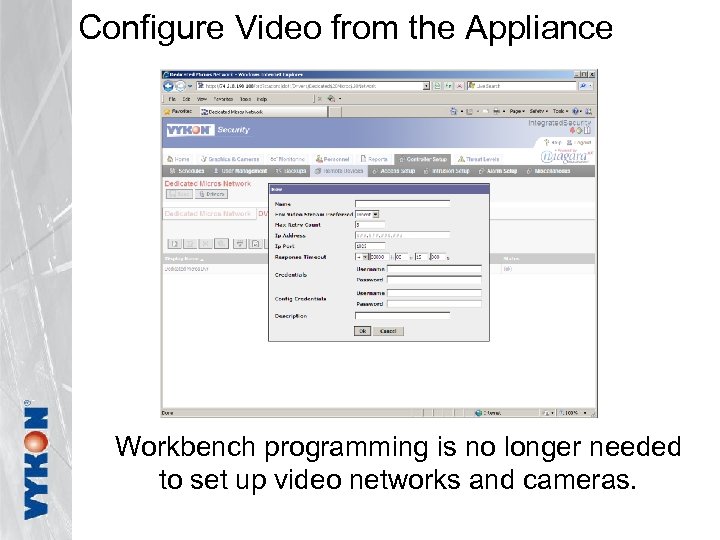 Configure Video from the Appliance Workbench programming is no longer needed to set up